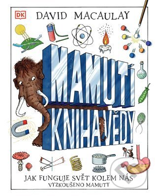Kniha: Mamutí kniha vědy (David Macaulay). Slovart CZ, 2021