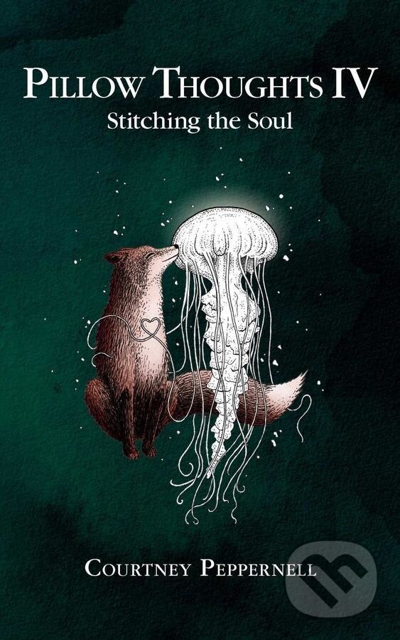 Levně Pillow Thoughts IV (Stitching the Soul) - Courtney Peppernell - kniha z kategorie Poézia