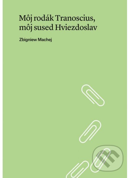 Levně Môj rodák Tranoscius, môj sused Hviezdoslav - Zbigniew Machej - kniha z kategorie Literárna veda