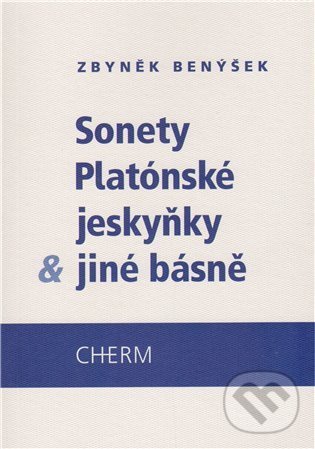 Levně Sonety platónské jeskyňky & jiné básně - Zbyněk Benýšek - kniha z kategorie Beletria