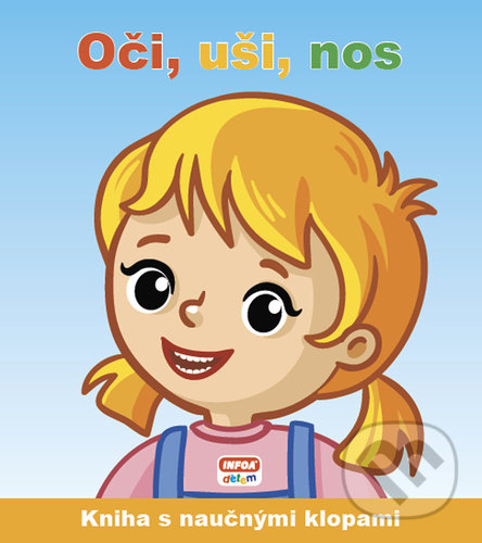 Levně Oči, uši, nos (Kniha s naučnými klopami) - kniha z kategorie Naučné knihy