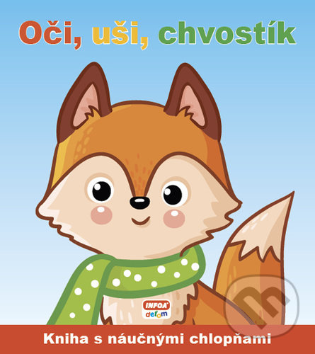 Levně Oči, uši, chvostík (Kniha s náučnými chlopňami) - kniha z kategorie Naučné knihy