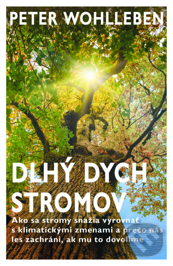 Levně Dlhý dych stromov (Ako sa stromy snažia vyrovnať s klimatickými zmenami a prečo nás les zachráni, ak mu to dovolíme) - kniha z kategorie Ekológia