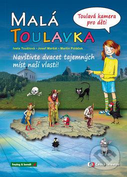 Levně Malá Toulavka (Toulavá kamera pro děti) - Iveta Toušlová, Josef Maršál, Martin Poláček - kniha z kategorie Mapy a cestovanie