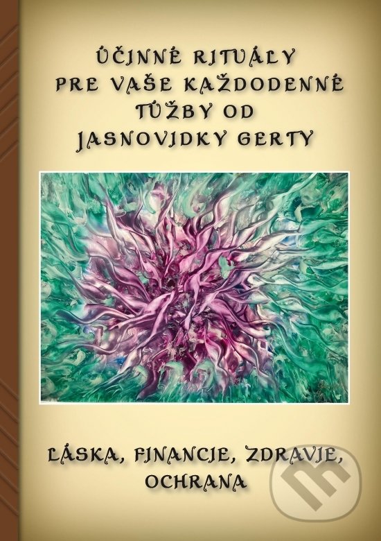 Levně Účinné rituály pre Vaše každodenné túžby od Jasnovidky Gerty - kniha z kategorie Ezoterika