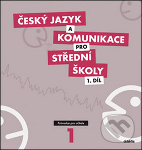 Levně Český jazyk a komunikace pro střední školy 1. díl (Průvodce pro učitele) - kniha z kategorie Stredné školy