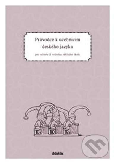 Průvodce k učebnicím ČJ (3. roč. ZŠ) Didaktis