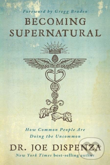 E-kniha: Becoming Supernatural (Joe Dispenza). Hay House, 2017