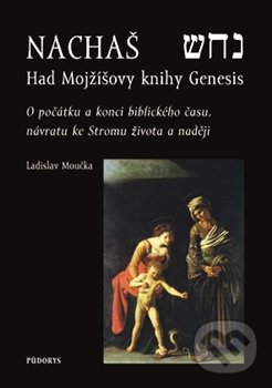 Nachaš – Had Mojžíšovy knihy Genesis - Ladislav Moučka, Půdorys, 2012