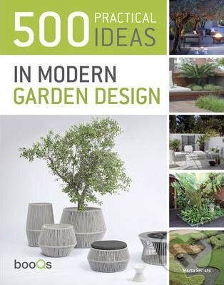 Levně 500 Practical Ideas in Modern Garden Design - Marta Serrats - kniha z kategorie Dom, byt a záhrada