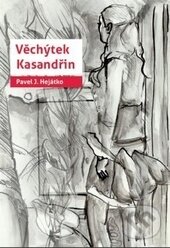 Levně Věchýtek Kasandřin - Pavel J. Hejátko - kniha z kategorie Poézia
