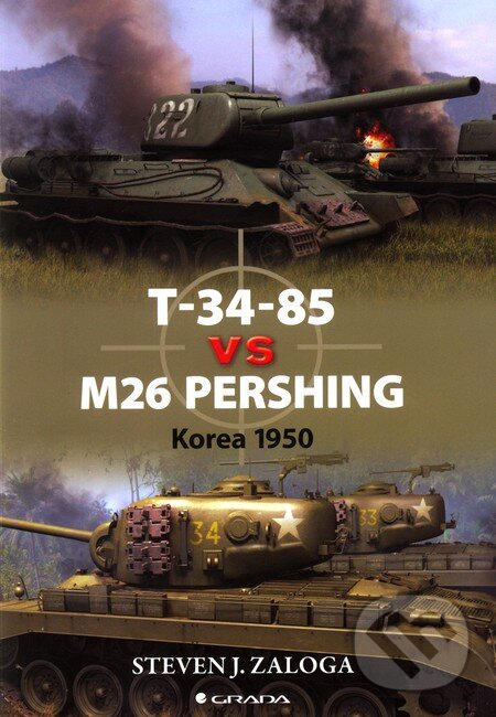 T-34-85 vs M26 Pershing - Steven J. Zaloga, Grada, 2012