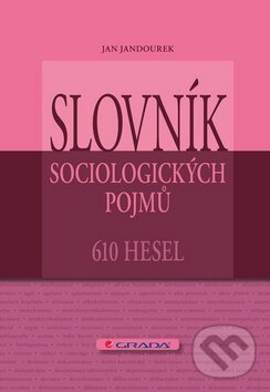 Levně Slovník sociologických pojmů (610 hesel) - Jan Jandourek - kniha z kategorie Sociológia