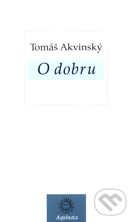 Kniha: O dobru (Tomáš Akvinský). Krystal OP, 2012
