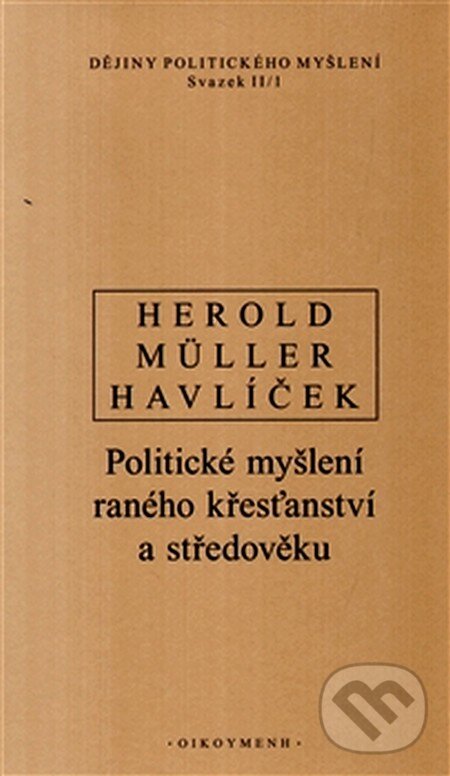 Kniha: Dějiny politického myšlení II/1 (Aleš Havlíček, I. Müller a V. Herold). OIKOYMENH, 2012