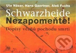 Levně Schwarzheide - Nezapomente! (Dopisy vězňů z pochodu smrti) - kniha z kategorie 20. storočia
