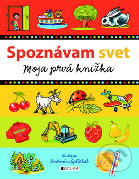 Kniha: Spoznávam svet - Moja prvá knižka (Antonín Šplíchal). Fragment, 2012