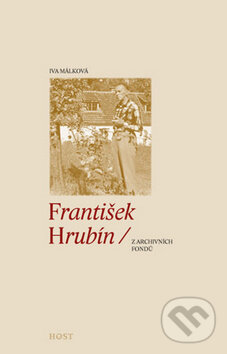 Levně František Hrubín (z nápověd archivních fondů) - Iva Málková - kniha z kategorie Beletria