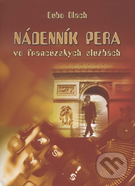 Levně Nádenník pera vo francúzskych službách - Ľubo Olach - kniha z kategorie Beletria