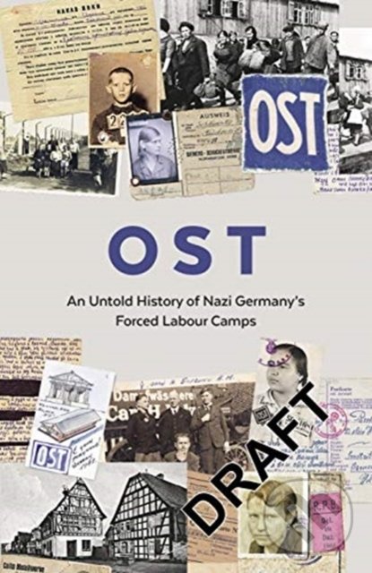 Levně Ost (Letters, Memoirs and Stories from Ostarbeiter in Nazi Germany) - kniha z kategorie Beletria