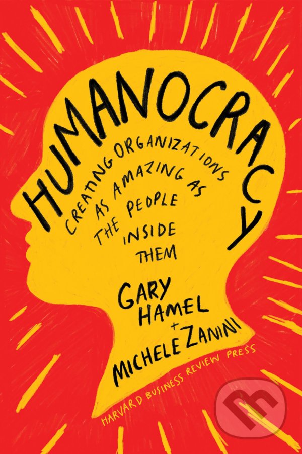 Levně Humanocracy (Creating Organizations as Amazing as the People Inside Them) - kniha z kategorie Podnikanie