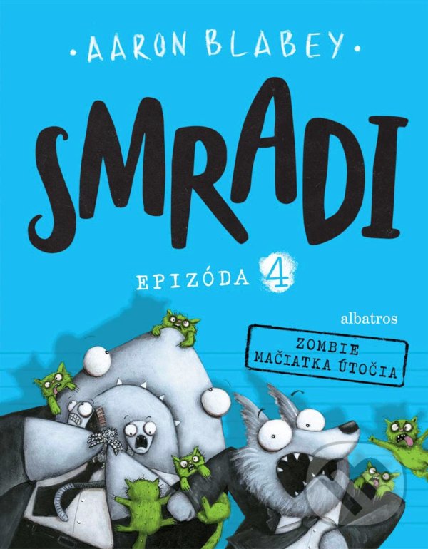 Levně Smradi: Epizóda 4 (Zombie mačiatka útočia) - Aaron Blabey - kniha z kategorie Beletria