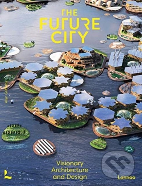 Levně The Future City (Visionary Architecture and Design) - kniha z kategorie Fotografie