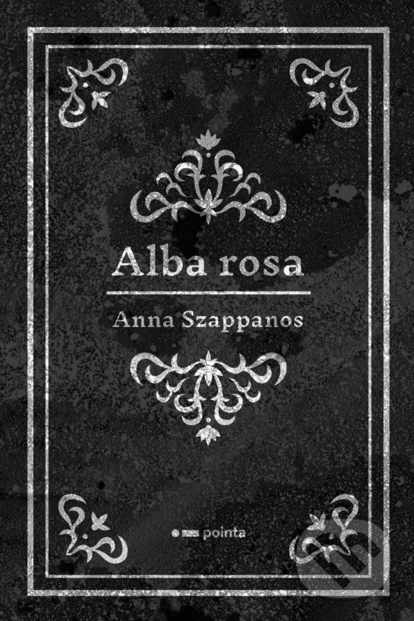 Levně Alba rosa - Anna Szappanos - kniha z kategorie Poézia