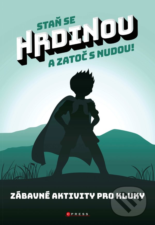 Levně Staň se hrdinou a zatoč s nudou! (Zábavné aktivity pro kluky) - kniha z kategorie Hravé úlohy