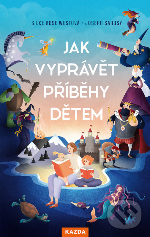 E-kniha: Jak vyprávět příběhy dětem (Joseph Sarosy a Silke Rose West). Nakladatelství KAZDA, 2021