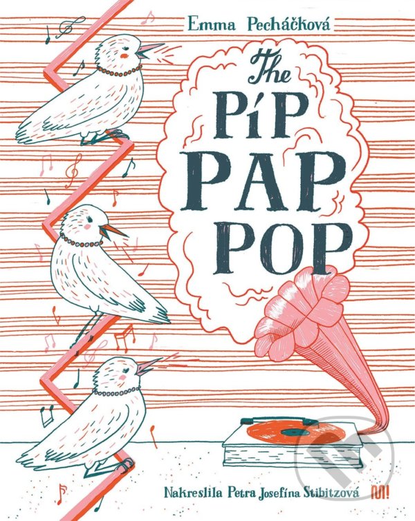 Levně The Píp Pap Pop - Emma Pecháčková, Petra Josefína Stibitzová (ilustrátor) - kniha z kategorie Rozprávky