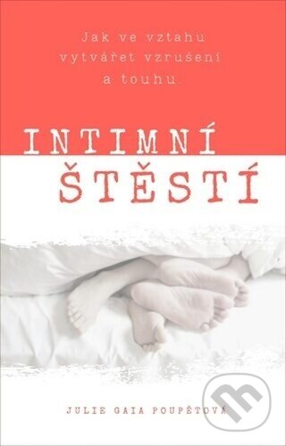 Levně Intimní štěstí (Jak ve vztahu vytvářet vzrušení a touhu.) - kniha z kategorie Vzťahy a rodina