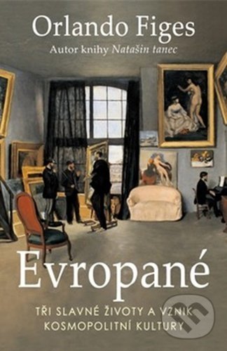 Levně Evropané (Tři slavné životy a vznik kosmopolitní kultury) - kniha z kategorie Dejiny umenia