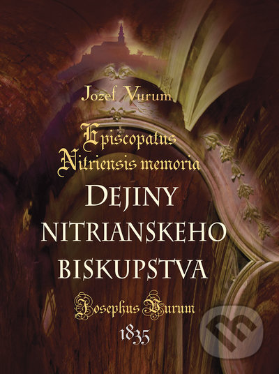 Dejiny Nitrianskeho Biskupstva - Jozef Vurum, Perfekt, 2021