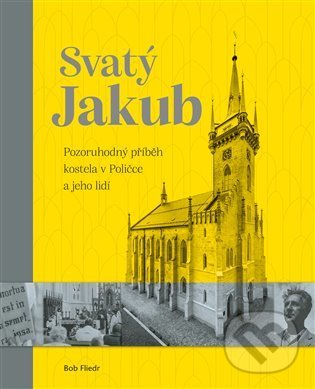 Levně Svatý Jakub (Pozoruhodný příběh kostela v Poličce a jeho lidí) - kniha z kategorie Architektúra