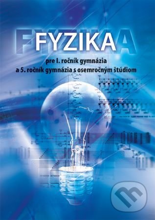 Levně Fyzika pre 1. ročník gymnázia a 5. ročník gymnázia s osemročným štúdiom - kniha z kategorie Gymnázia