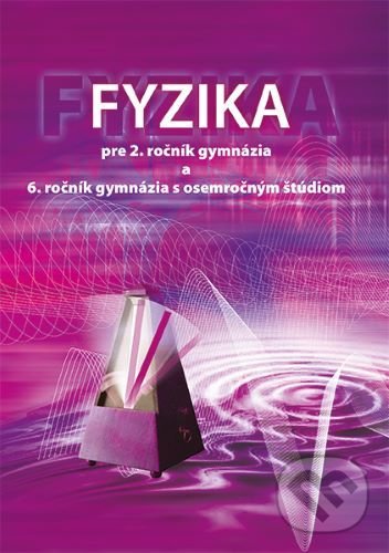Levně Fyzika pre 2. ročník gymnázia a 6. ročník gymnázia s osemročným štúdiom - kniha z kategorie Gymnázia