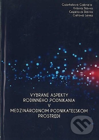 Levně Vybrané aspekty rodinného podnikania v medzinárodnom podnikateľskom prostredí - kniha z kategorie Vysoké školy