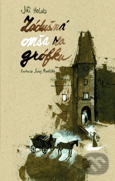 Levně Zádušná omša za grófku - Jiří Holub, Juraj Martiška (Ilustrátor) - kniha z kategorie Beletria