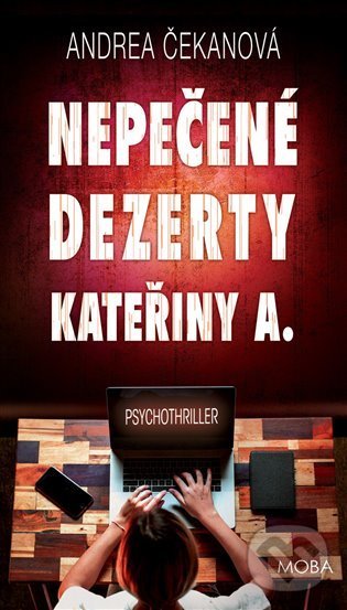 Levně Nepečené dezerty Kateřiny A. - Andrea Čekanová - kniha z kategorie Thrillery