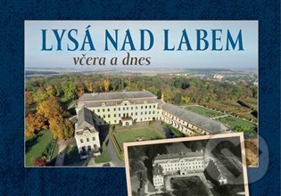 Levně Lysá nad Labem včera a dnes - František Hoť, Zdeněk Šalda - kniha z kategorie História