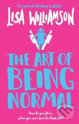 The Art of Being Normal - Lisa Williamson, David Fickling Books, 2020