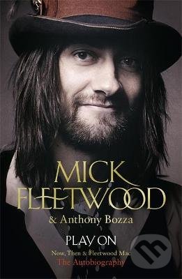 Levně Play On (Now, Then and Fleetwood Mac) - Mick Fleetwood, Anthony Bozza - kniha z kategorie Životopisy