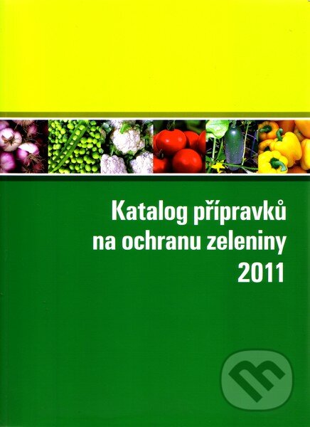 Levně Katalog přípravků na ochranu zeleniny 2011 - kolektív autorov - kniha z kategorie Dom, byt a záhrada