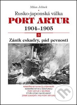 Levně Port Artur 1904 - 1905: Rusko-japonská válka (3. díl - Zánik eskadry, pád pevnostni) - kniha z kategorie História