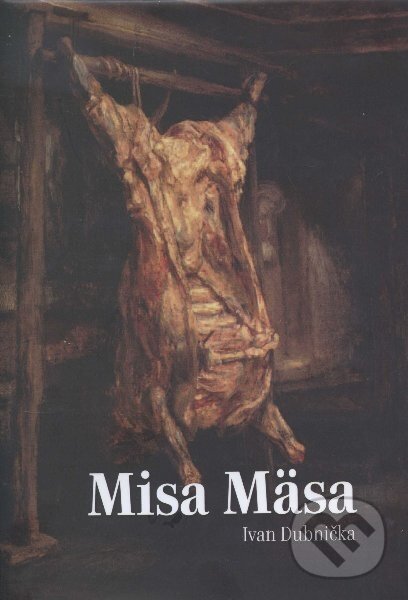 Levně Misa Mäsa - Ivan Dubnička - kniha z kategorie Potravinárstvo