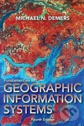 Kniha: Fundamentals of Geographic Information Systems (Michael N. DeMers). Wiley-Blackwell, 2009