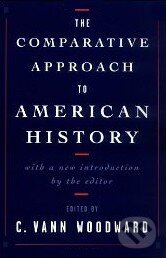 Levně The Comparative Approach to American History - Vann C. Woodward - kniha z kategorie Odborné a náučné