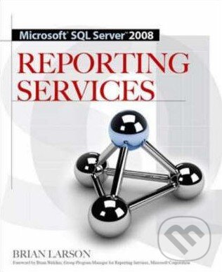Kniha: Microsoft SQL Server 2008 Reporting Services (Brian Larson)