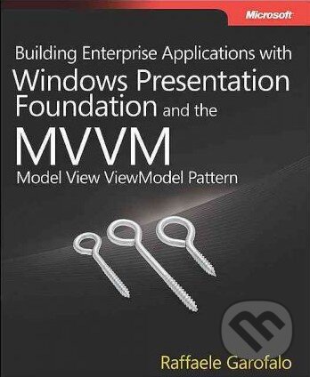 Kniha: Building Enterprise Applications with Windows Presentation Foundation and the Model View Viewmodel Pattern (Raffaele Garofalo). Microsoft Press